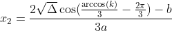 x_{2} = \frac{2\sqrt{\Delta}\cos(\frac{\arccos(k)} {3}- \frac{2\pi }{3})- b}{3a}